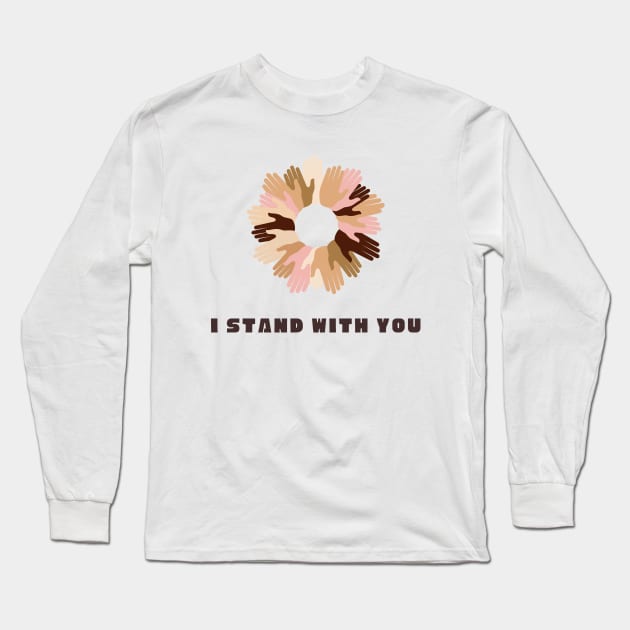 I stand with with you - Be an Ally for ethnic minorities - antiracism - racial injustice - fight against racism Long Sleeve T-Shirt by whatisonmymind